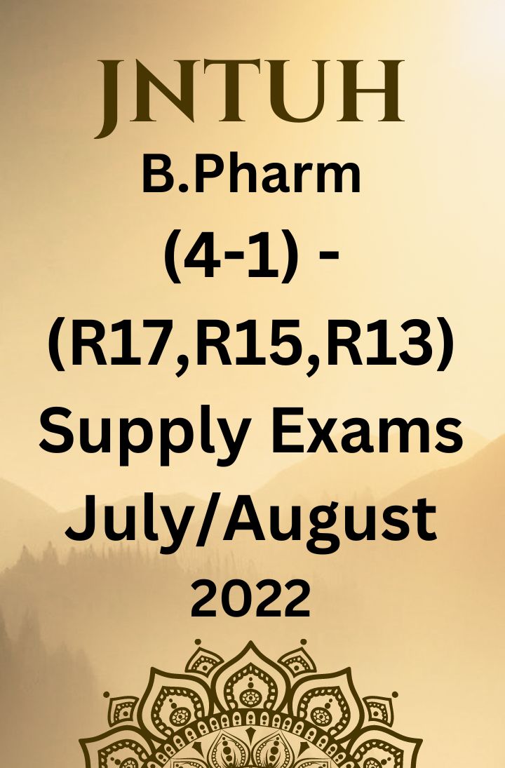 JNTUH READMITTED STUDENTS IV YEAR B.PHARM-I SEMESTER –R17, R15, R13 REGULATION- SUPPLEMENTARY EXAMINATIONS JULY/AUGUST-2022 R17 IV-_I SEM TIME TABLE FOR EXTRA SUBJECTS